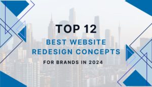 Top 12 Best Website Redesign Concepts for Brands in 2024