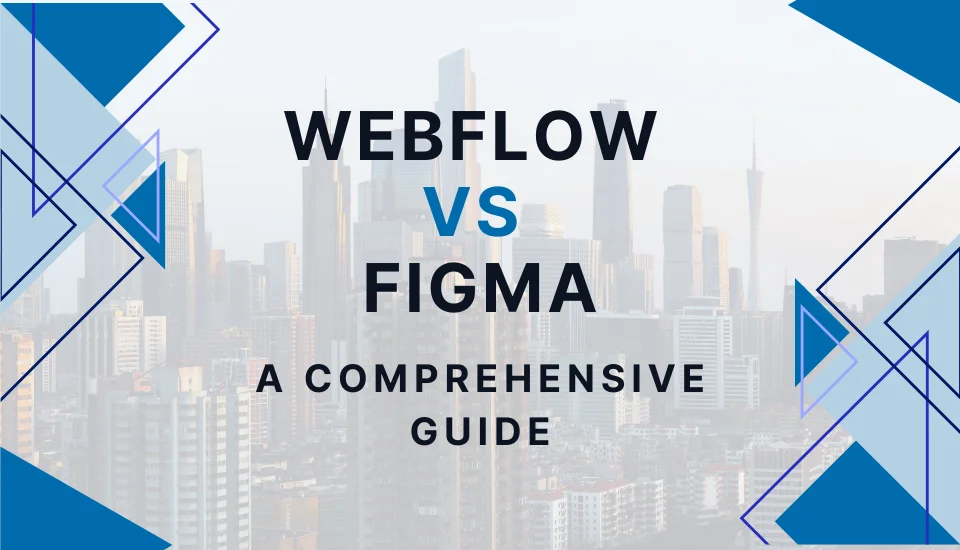 Webflow vs Figma: Which Tool is Right for You?